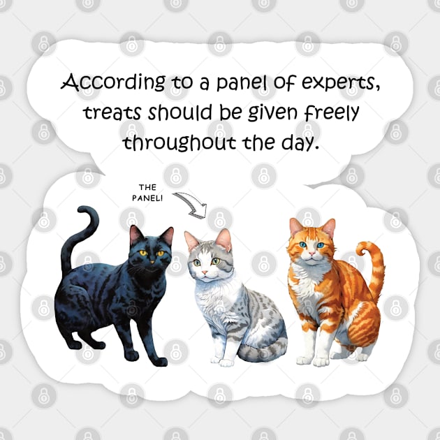 According to a panel of experts, treats should be given freely throughout the day - funny watercolour cat design Sticker by DawnDesignsWordArt